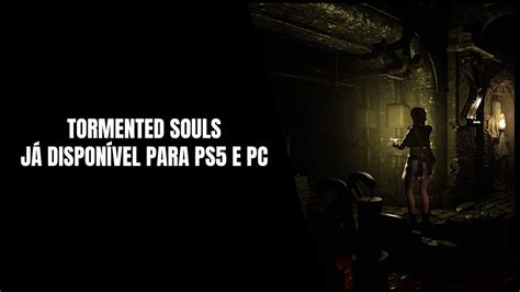 Tormented Souls Ps E Pc J Dispon Vel Youtube