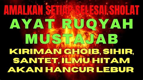 Ayat Ruqyah Mustajab Kiriman Ghoib Sihir Santet Ilmu Hitam Akan