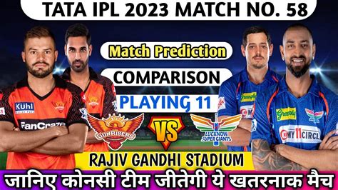 IPL 2023 MATCH NO 58 SRH Vs LSG Players Comparison Prediction