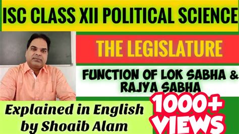 FUNCTION OF LOK SABHA RAJYA SABHA The Legislature ISC CLASS 12