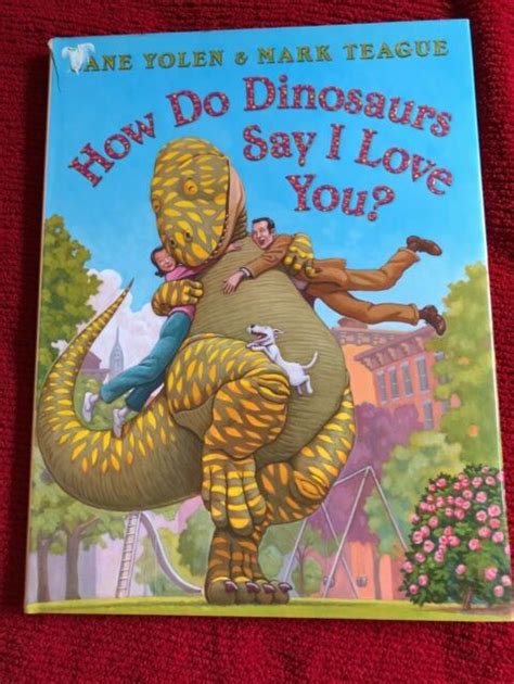 How Do Dinosaurs Ser How Do Dinosaurs Say I Love You By Jane