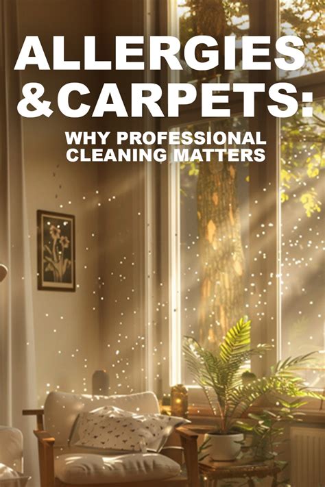 Allergies And Carpets Why Professional Cleaning Matters