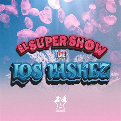 El Super Show De Los Vaskez Spotify