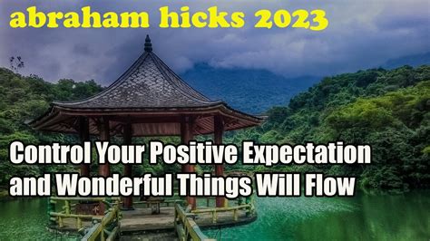 Abraham Hick 2023 Control Your Positive Expectation And Wonderful