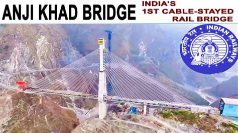 Anji Khad Bridge Latest Update India S First Cable Railway Bridge