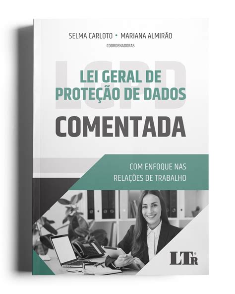 Lei Geral Da Proteção De Dados Comentada Ltr Editora