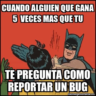 Meme Batman Slaps Robin Cuando Alguien Que Gana 5 Veces Mas Que Tu Te