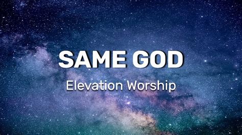 Elevation Worship Same God Radio Version Lyrics Youtube