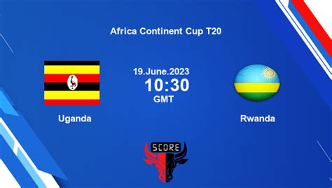 Uga Vs Rwn Live Score Uganda Vs Rwanda Cricket Match Preview Match 18