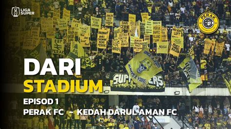 Dari Stadium Eps 1 Permulaan Pasukan Perak FC Vs Kedah Darul Aman FC