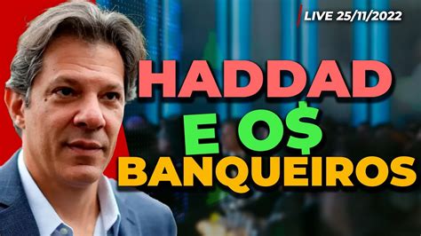 Haddad Fala A Banqueiros E Desagrada O Mercado Ibovespa Tomba