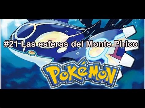 Pok Mon Zafiro Parte Las Esferas Del Monte Pirico Youtube