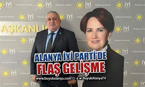 Alanya İyi Parti de kongreye saatler kala flaş gelişme Büyük Alanya