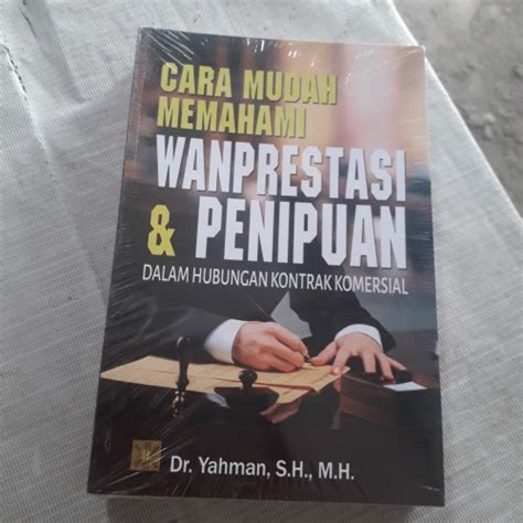 Jual Cara Mudah Memahami Wanprestasi Dan Penipuan Dr Yahman Sh Mh