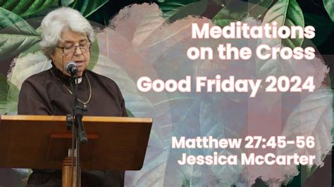 29 Mar 2024 Meditations On The Cross 5 Matt 27v45 56 Jessica