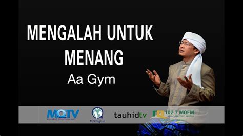 Kajian Satu Menit Aa Gym Terbaru 2017 MENGALAH UNTUK MENANG YouTube