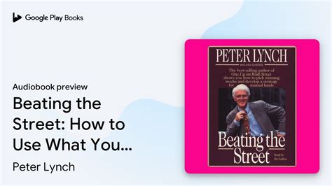 Beating The Street How To Use What You Already By Peter Lynch