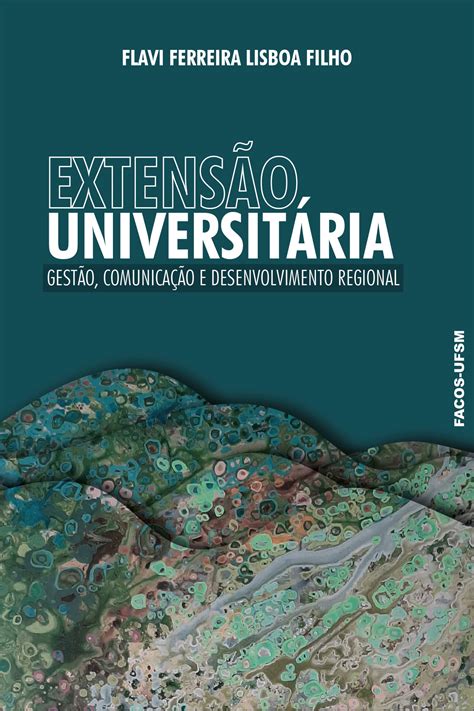 Extensão universitária gestão comunicação e desenvolvimento regional