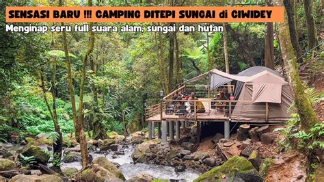 Camping Ground Baru Di Bandung Sensasi Ngecamping Di Tepi Sungai