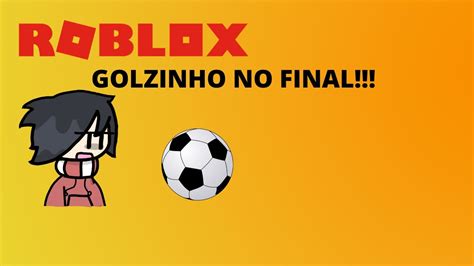 Roblox GOLZINHO NO FINAL Super Striker League YouTube