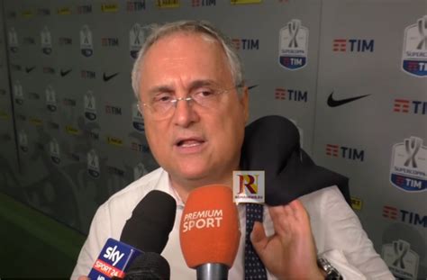 Lotito Siamo La Prima Squadra Della Capitale E Difenderemo Gli