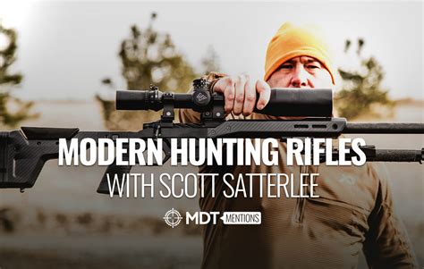 Modern Hunting Rifles With Scott Satterlee Mdt Mention Mdt Us