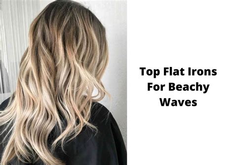 How To Get Beach Waves With A Flat Iron And Best Flat Irons For This