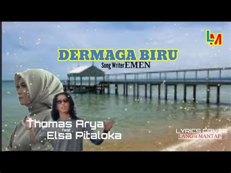 Dermaga Biru Thomas Arya Feat Elsa Pitaloka Lyrics Music Video