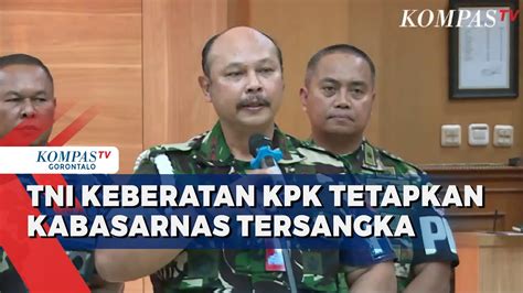 Keberatan Kpk Tetapkan Kabasarnas Tersangka Tni Sebut Punya Ketentuan