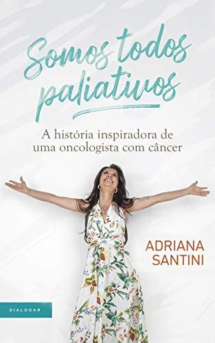 PDF Somos todos paliativos A história inspiradora de uma oncologista