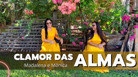 Clamor Das Almas Madalena E M Nica Youtube