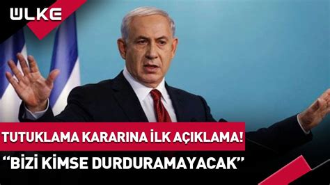 Netanyahu dan Tutuklanma Kararına İlk Açıklama Bizi Kimse