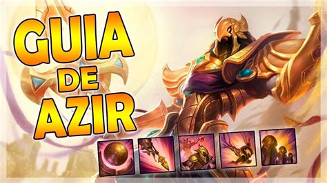 Guia De Azir Combos Nuevos Objetos Runas Y Hechizos Youtube