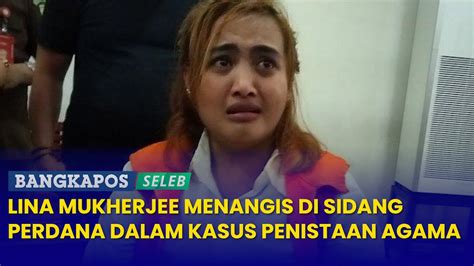 Selebgram Lina Mukherjee Menangis Di Sidang Perdana Dalam Kasus