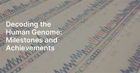 Decoding The Human Genome Milestones And Achievements