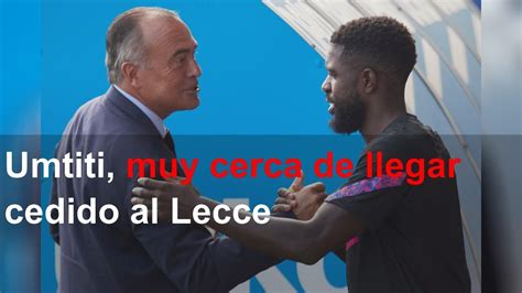 Umtiti Muy Cerca De Llegar Cedido Al Lecce Youtube