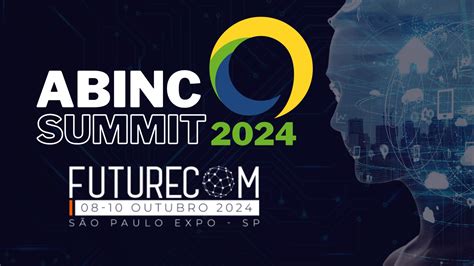 Futurecom Seja Destaque Como Patrocinador Da Abinc Summit Abinc