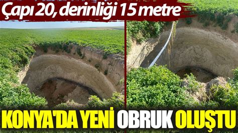 Konya da yeni obruk oluştu Çapı 20 derinliği 15 metre