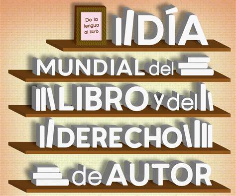 23 De Abril Día Mundial Del Libro Y Del Derecho De Autor ~ Instituto