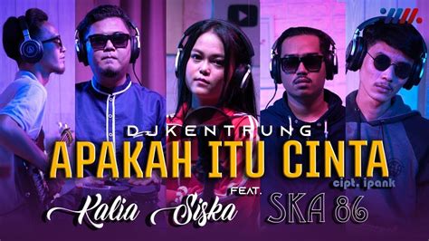 Apakah Itu Cinta Kalia Siska Ft Ska Dj Kentrung Official Music Video