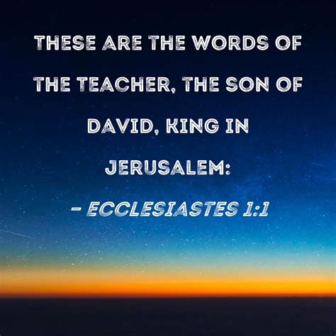 Ecclesiastes 1 1 These Are The Words Of The Teacher The Son Of David