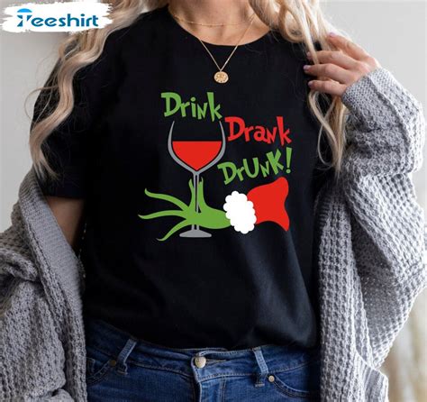 Drink Up Grinches Shirt Grinch Christmas Sweater Unisex T Shirt