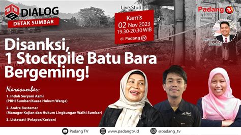 Live Dialog Detak Sumbar Disanksi Stocpile Batu Bara Bergeming