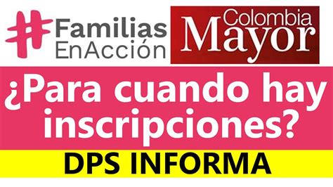 Para Cu Ndo Hay Inscripciones De Familias En Acci N Y Colombia Mayor