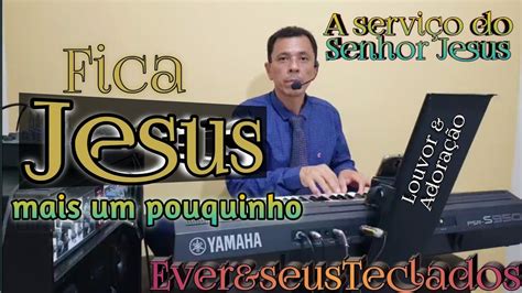 FICA JESUS MAIS UM POUQUINHO YouTube