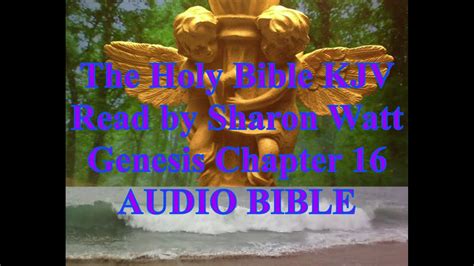 The Holy Bible Kjv Book Of Genesis Chapter 16 Read By Sharon Watt Audio Bible Female Voice