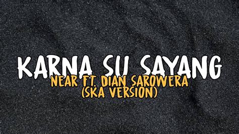 Karna Su Sayang Near Ft Dian Sarowera Ska Version Slowed Youtube