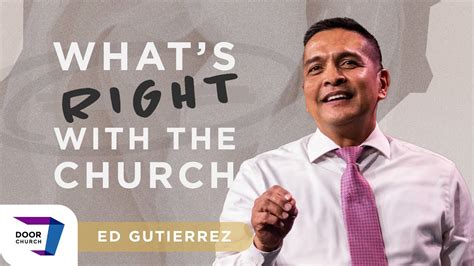 Whats Right With The Church Ed Gutierrez Wednesday December 7