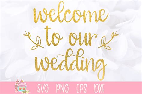 Welcome To Our Wedding Svg Wedding Svg