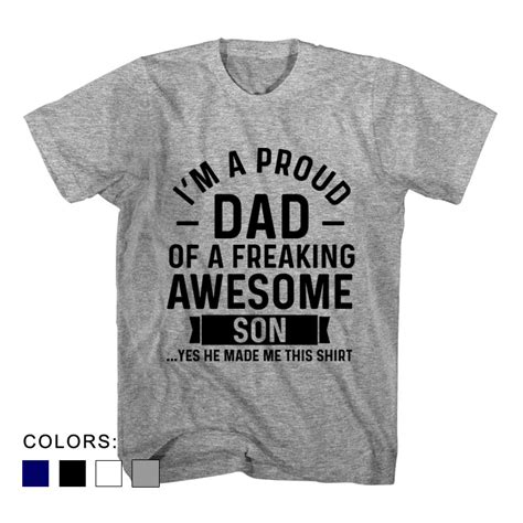 Fathers Day Present T Shirt Im Proud Dad Of A Freaking Awesome Son